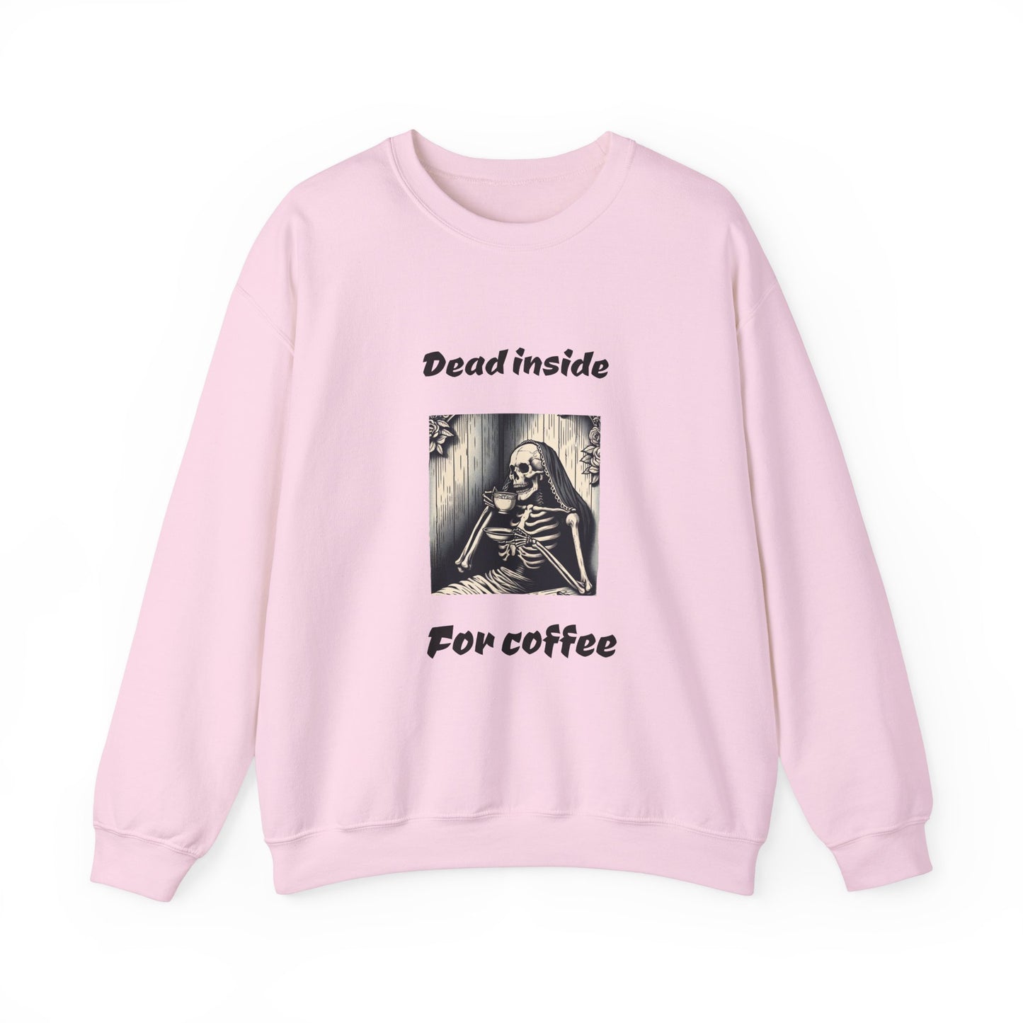 Coffee Lover Sweatshirt - dead inside for coffee