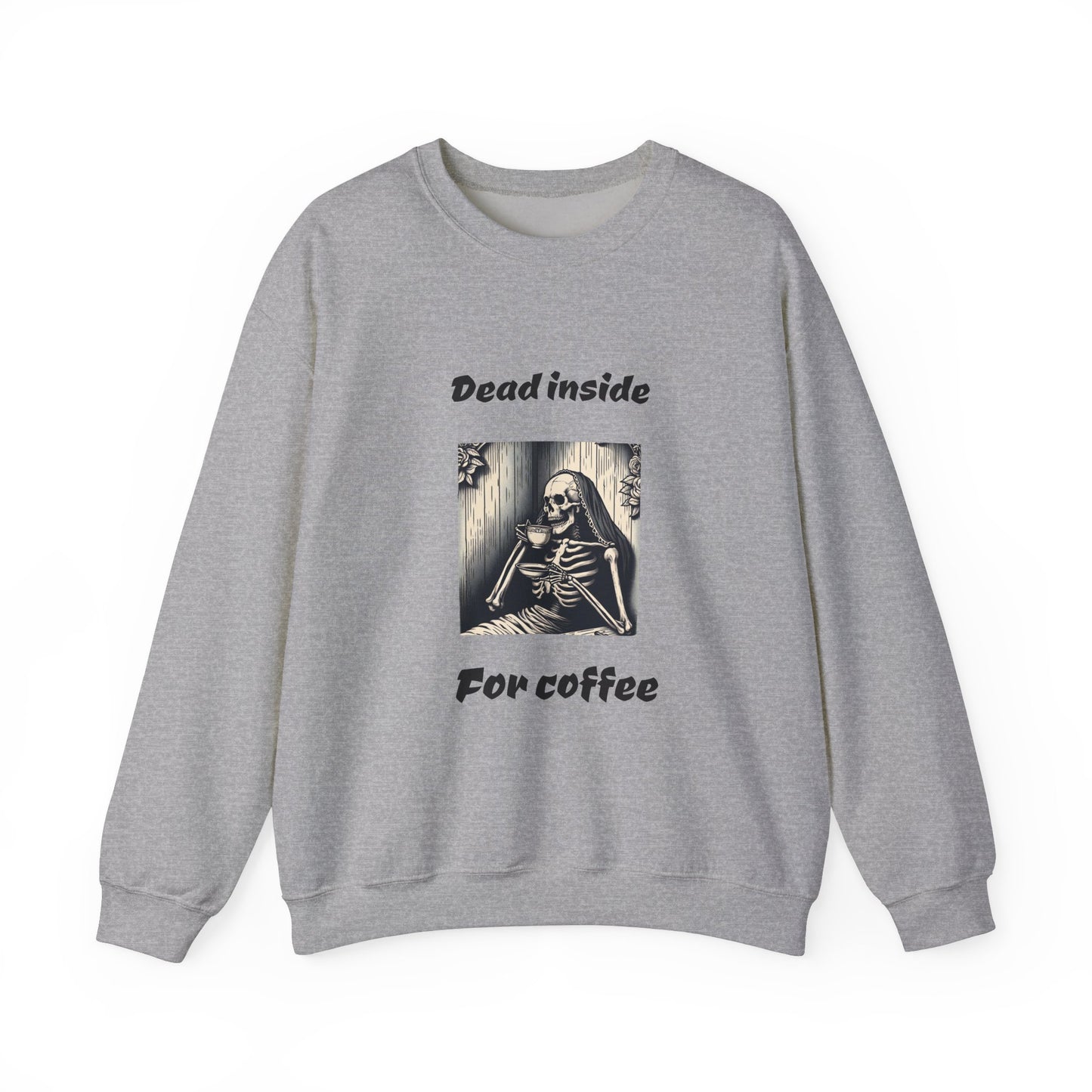 Coffee Lover Sweatshirt - dead inside for coffee